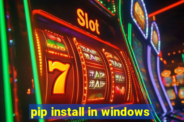 pip install in windows